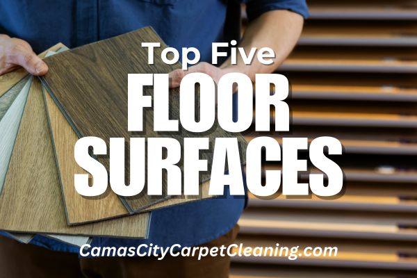 Top Five Flooring Surfaces In Camas, Wa.(1) Top Five Flooring Surfaces In Camas Wa.1